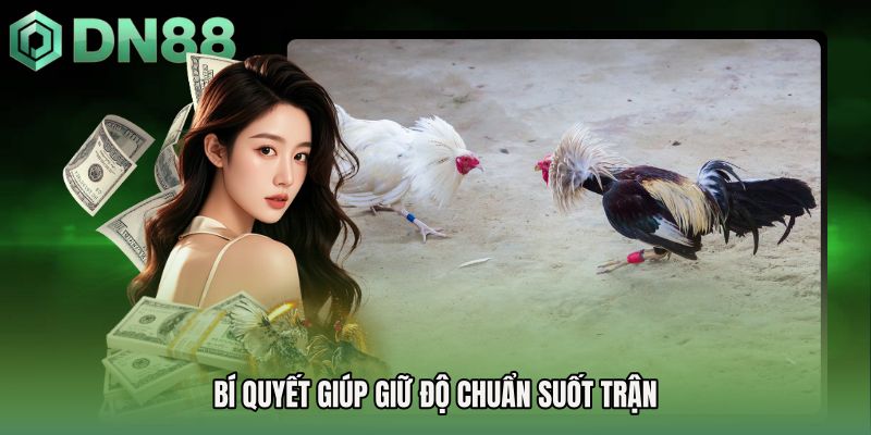 Bí quyết giúp giữ độ chuẩn suốt trận