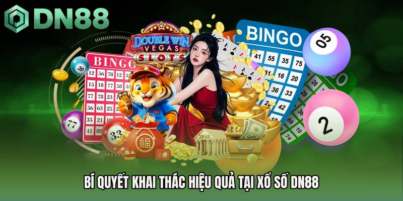 Bí quyết khai thác hiệu quả tại Xổ số DN88