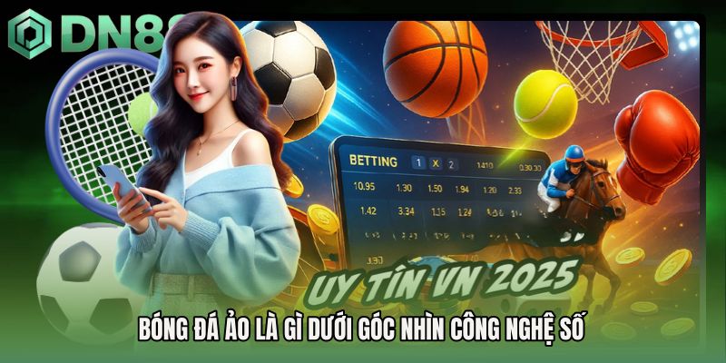 Bóng đá ảo là gì dưới góc nhìn công nghệ số