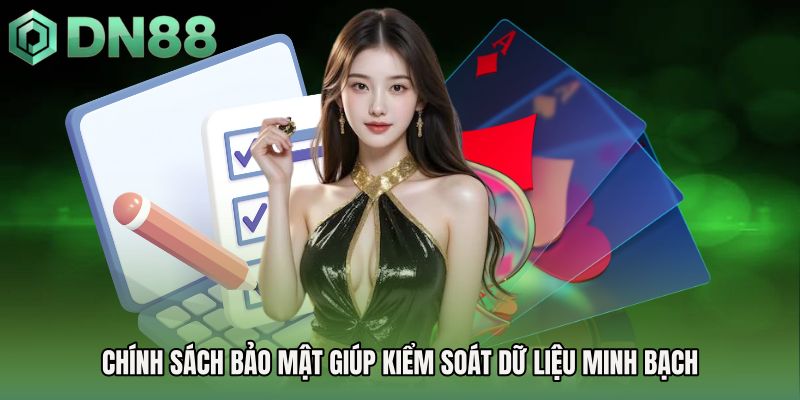 Chính sách bảo mật giúp kiểm soát dữ liệu minh bạch