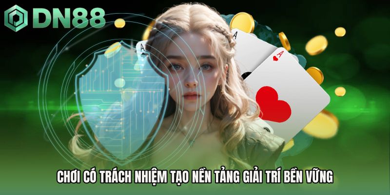Chơi có trách nhiệm tạo nền tảng giải trí bền vững