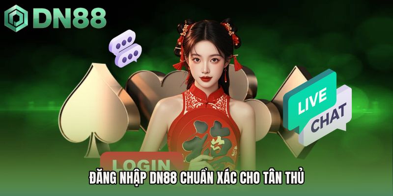 Đăng nhập DN88 chuẩn xác cho tân thủ