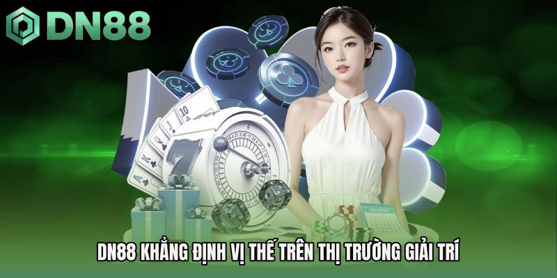 DN88 khẳng định vị thế trên thị trường giải trí