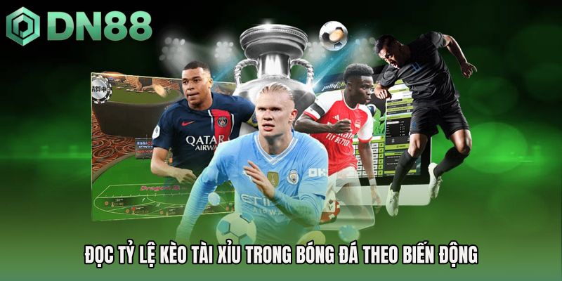 Đọc tỷ lệ kèo tài xỉu trong bóng đá theo biến động 