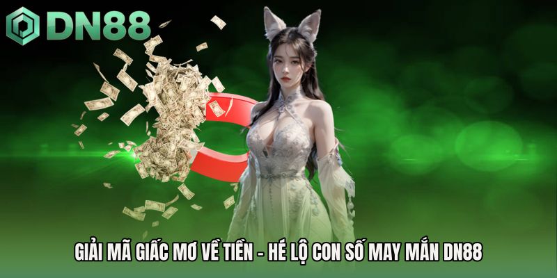 Giải Mã Giấc Mơ Về Tiền - Hé Lộ Con Số May Mắn DN88