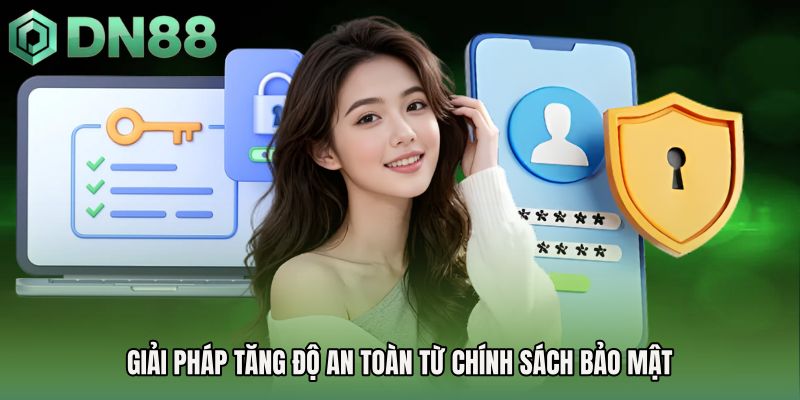 Giải pháp tăng độ an toàn từ Chính sách bảo mật