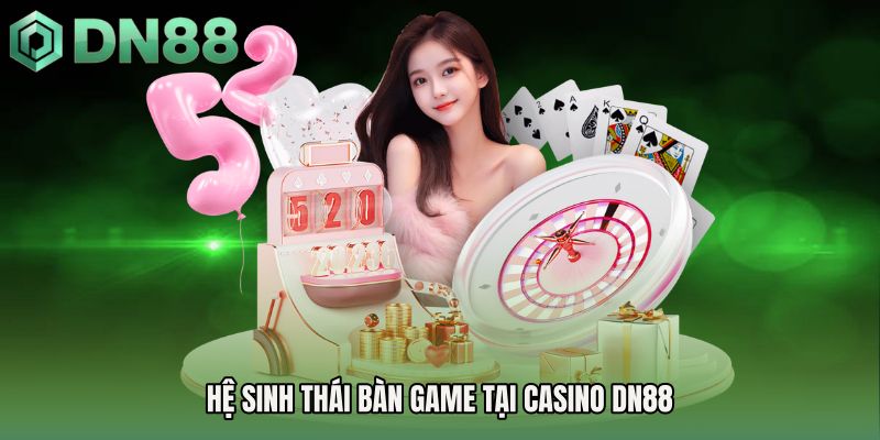 Hệ sinh thái bàn game tại Casino DN88