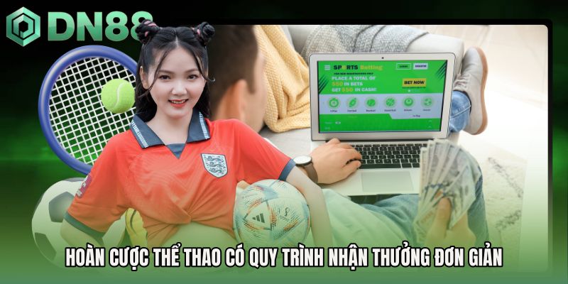 Hoàn cược thể thao có quy trình nhận thưởng đơn giản