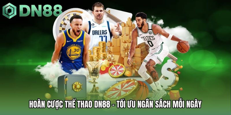 Hoàn Cược Thể Thao DN88 - Tối Ưu Ngân Sách Mỗi Ngày