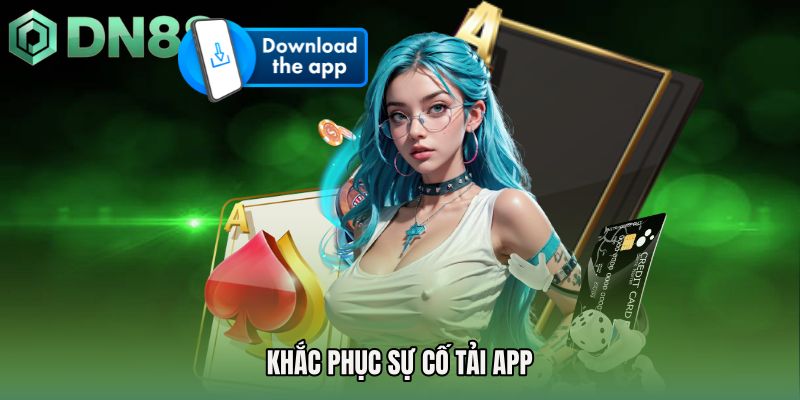 Khắc phục sự cố Tải app