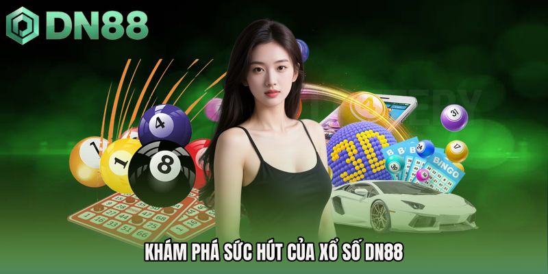 Khám phá sức hút của Xổ số DN88