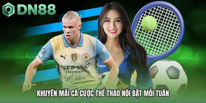 Khuyến mãi cá cược thể thao nổi bật mỗi tuần
