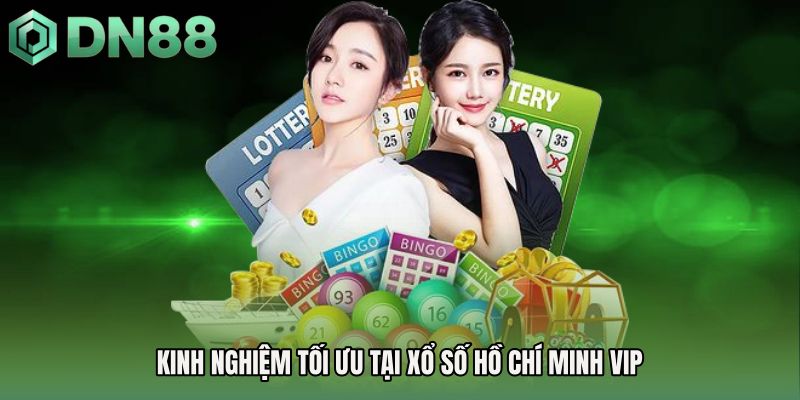 Kinh nghiệm tối ưu tại Xổ số Hồ Chí Minh Vip