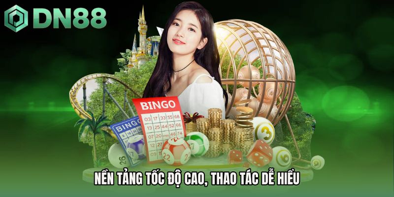 Nền tảng tốc độ cao, thao tác dễ hiểu
