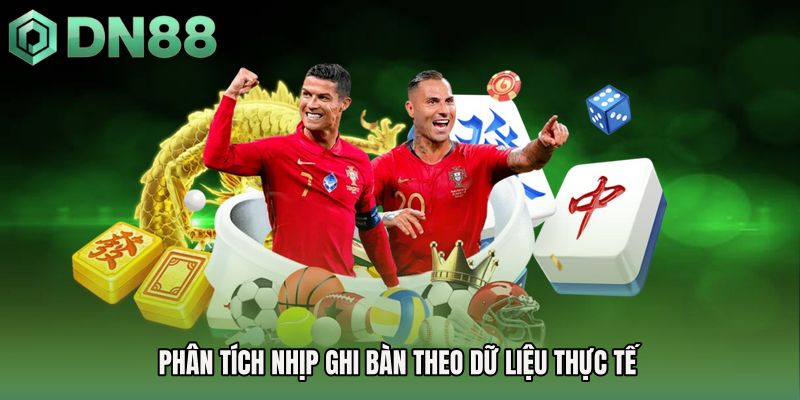 Phân tích nhịp ghi bàn theo dữ liệu thực tế