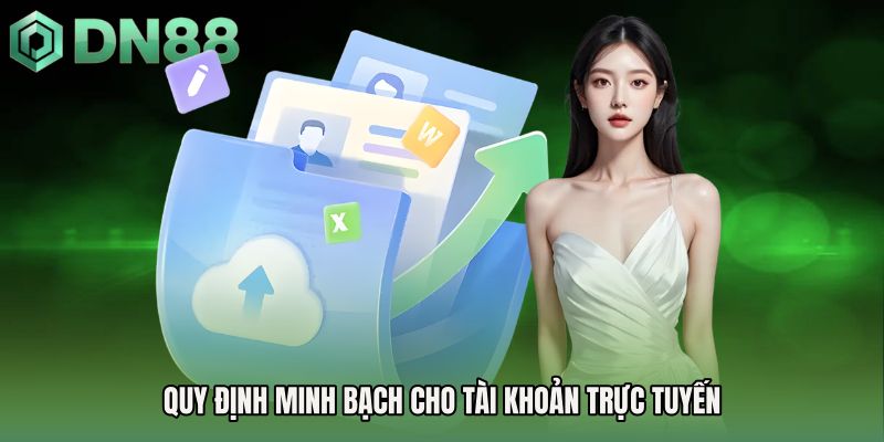 Quy định minh bạch cho tài khoản trực tuyến