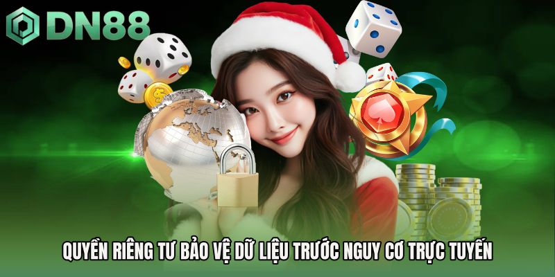 Quyền riêng tư bảo vệ dữ liệu trước nguy cơ trực tuyến