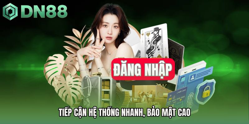 Tiếp cận hệ thống nhanh, bảo mật cao