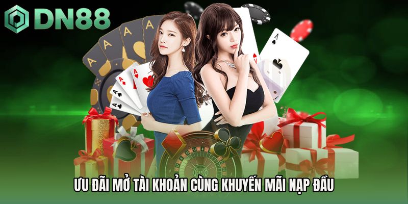 Ưu đãi mở tài khoản cùng Khuyến mãi nạp đầu