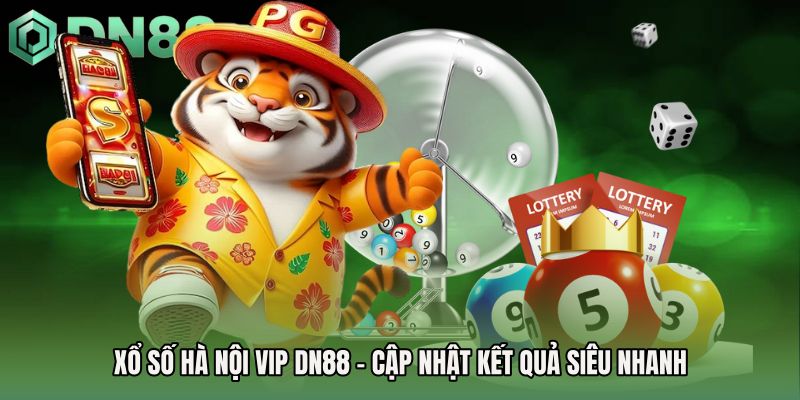Xổ số Hà Nội Vip DN88 - Cập Nhật Kết Quả Siêu Nhanh